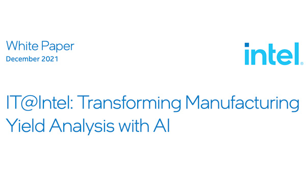 IT@Intel: Transforming Manufacturing Yield Analysis with AI